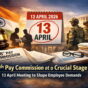 8th Pay Commission Takes Key Turn as 13 April Meeting Could Shape Employee Demands