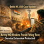 Delhi HC JCO Case Takes Big Turn: Army HQ Orders Fresh Firing Test, Service Extension Protected